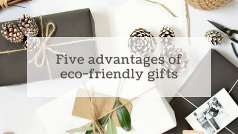 Five advantages of eco-friendly gifts