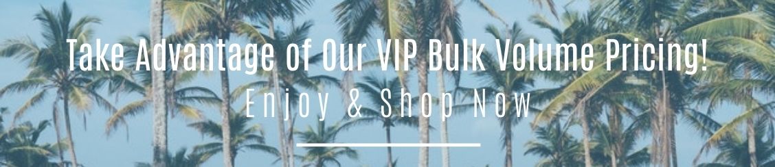 Take advantage of our VIP bulk volume pricing! Enjoy & shop now!