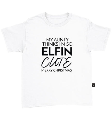 My Aunty Thinks I M So Elfin Cute T Shirt