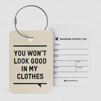 Luggage Tag - You Won't Look Good baggage tag