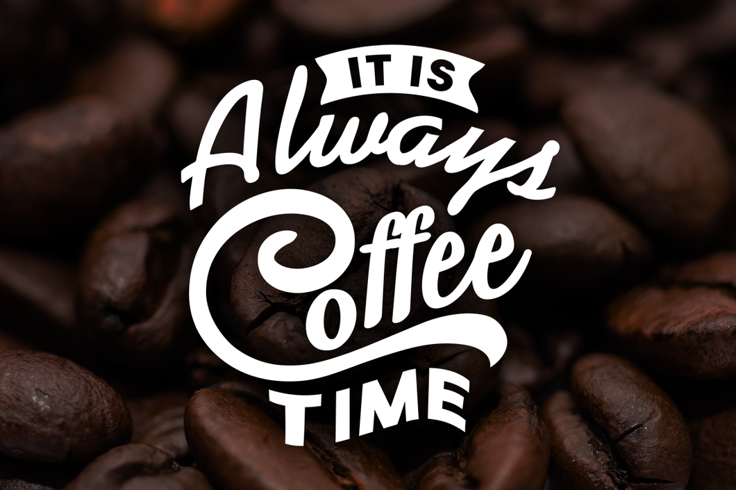 Download Coffee Svg It Is Always Coffee Time Saying Design Shopy
