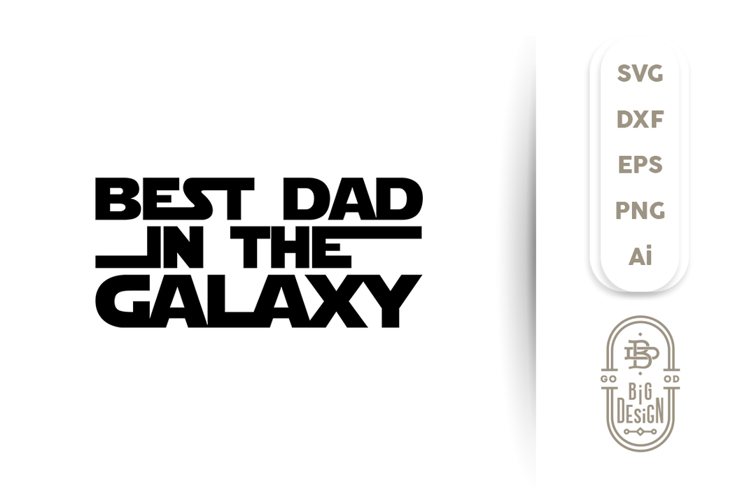 Download Best Dad In The Galaxy Svg File Father Svg Design Shopy
