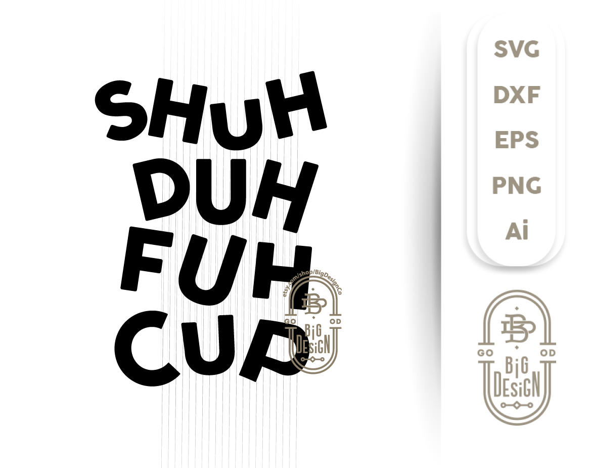 Download Shuh Duh Fuh Cup Svg File Funny Coffee Svg Saying Design Shopy