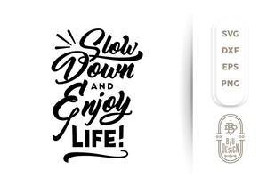 Download Slow Down And Enjoy Life Svg Cut File Life Sayings Svg Gift Ideas L Design Shopy