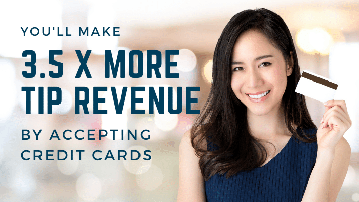 make 3.5 times more tip revenue by accepting credit cards