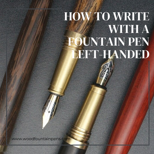 Using a Fountain pen left-handed, is it possible or not? – WoodFountainPens