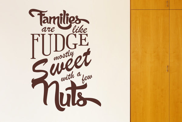 Families Are Like Fudge Mostly Sweet With A Few Nuts Wall 