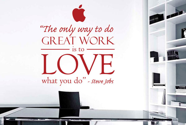 Steve Jobs - The Only Way To Do Great Work Is To Love What You Do Wall