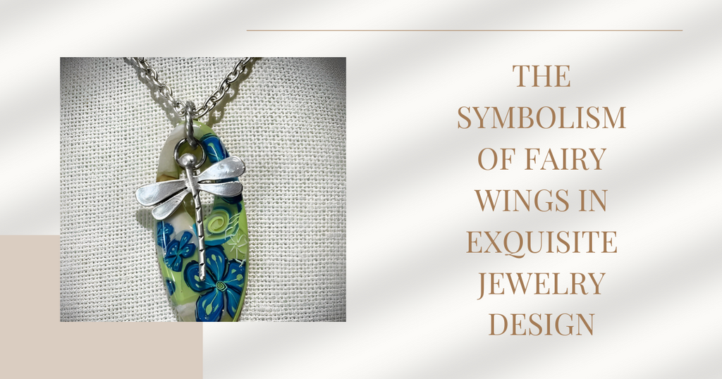 The Symbolism of Fairy Wings in Exquisite Jewelry Design