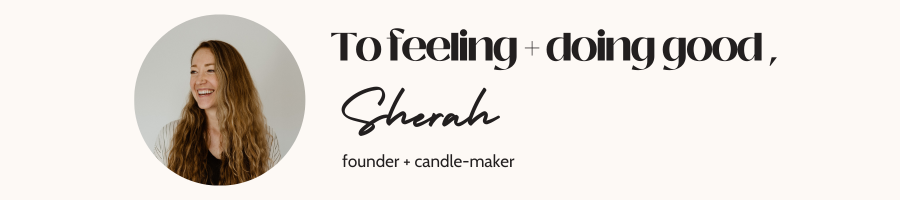 to feeling + doing good, Sherah. founder + candle-maker