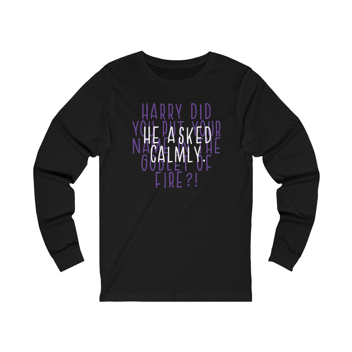 he asked calmly long sleeve tee - black