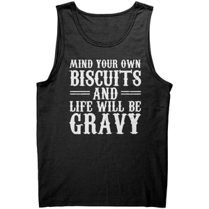 Mind Your Own Biscuits And Life Will Be Gravy -Apparel | Drunk America 