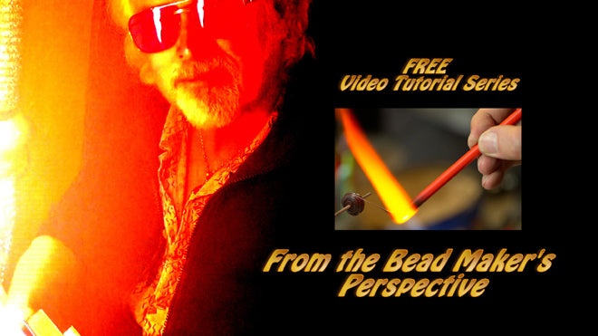 From The Bead Maker's Perspective: Lampwork/Glass Bead Making Video Tutorials