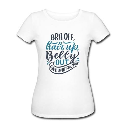 Billede af T - shirt &quot;Bra off, Hair up, Belly Out&quot;, økologisk bomuld - Buump - T - shirt - Buump