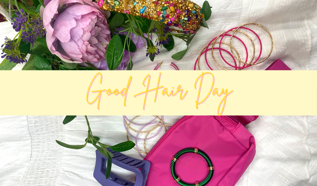 "Good Hair Day" text over accessories image.