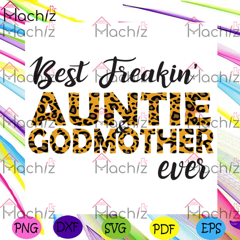 Free Free 339 Best Freakin Aunt And Godmother Ever Svg SVG PNG EPS DXF File