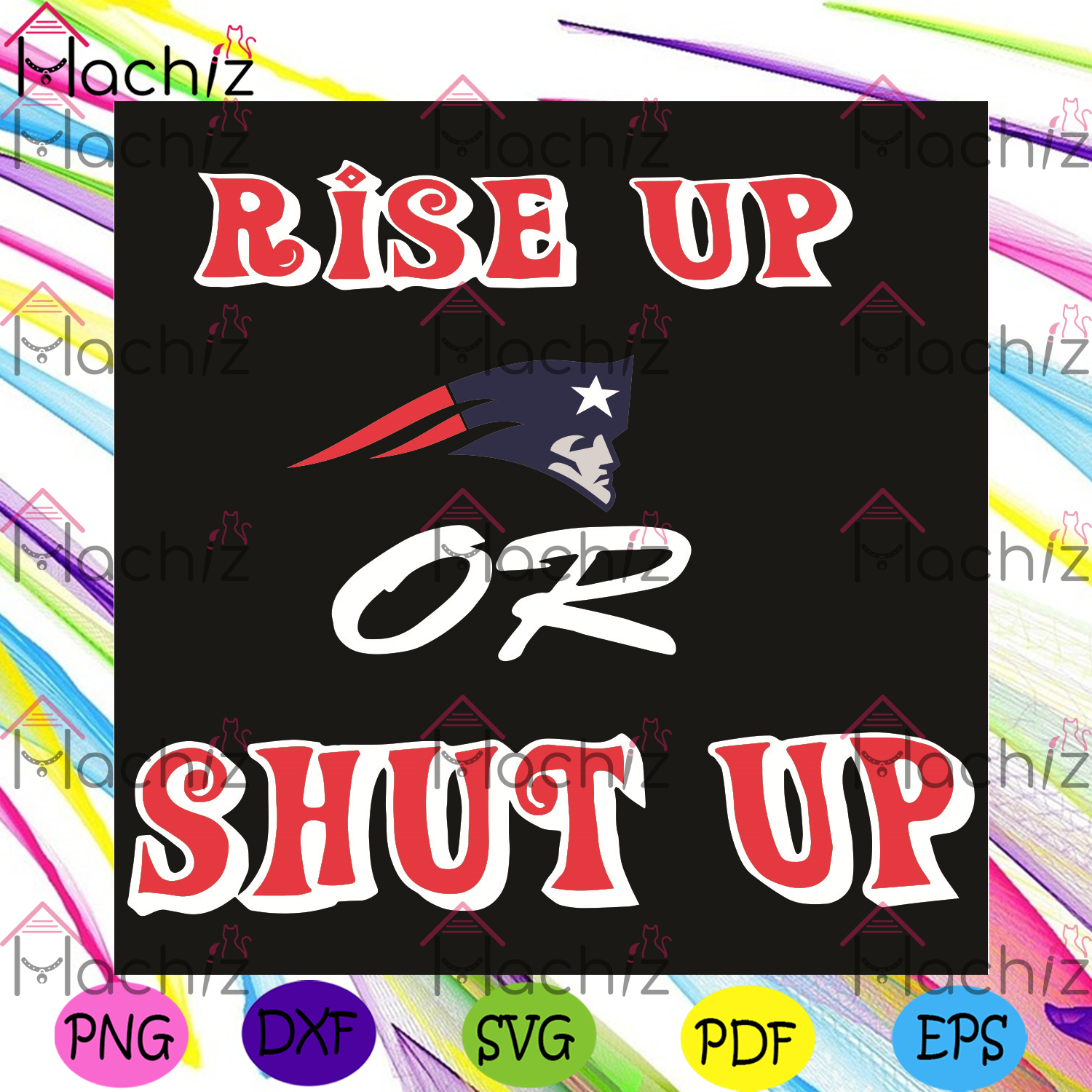 Download Rise Up New England Patriots Or Shut Up Svg Sport Svg England Patrio Hachizstore