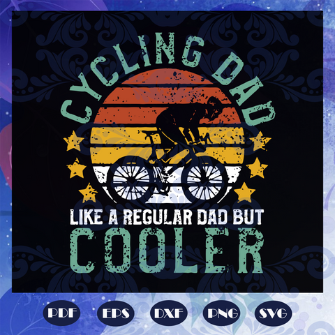 Download Father S Day Svg Daddy Svg Papa Svg Grandfather Svg Fathers Day Tagged Cycling Dad Like A Regular Dad But Cooler Svg Hachizstore
