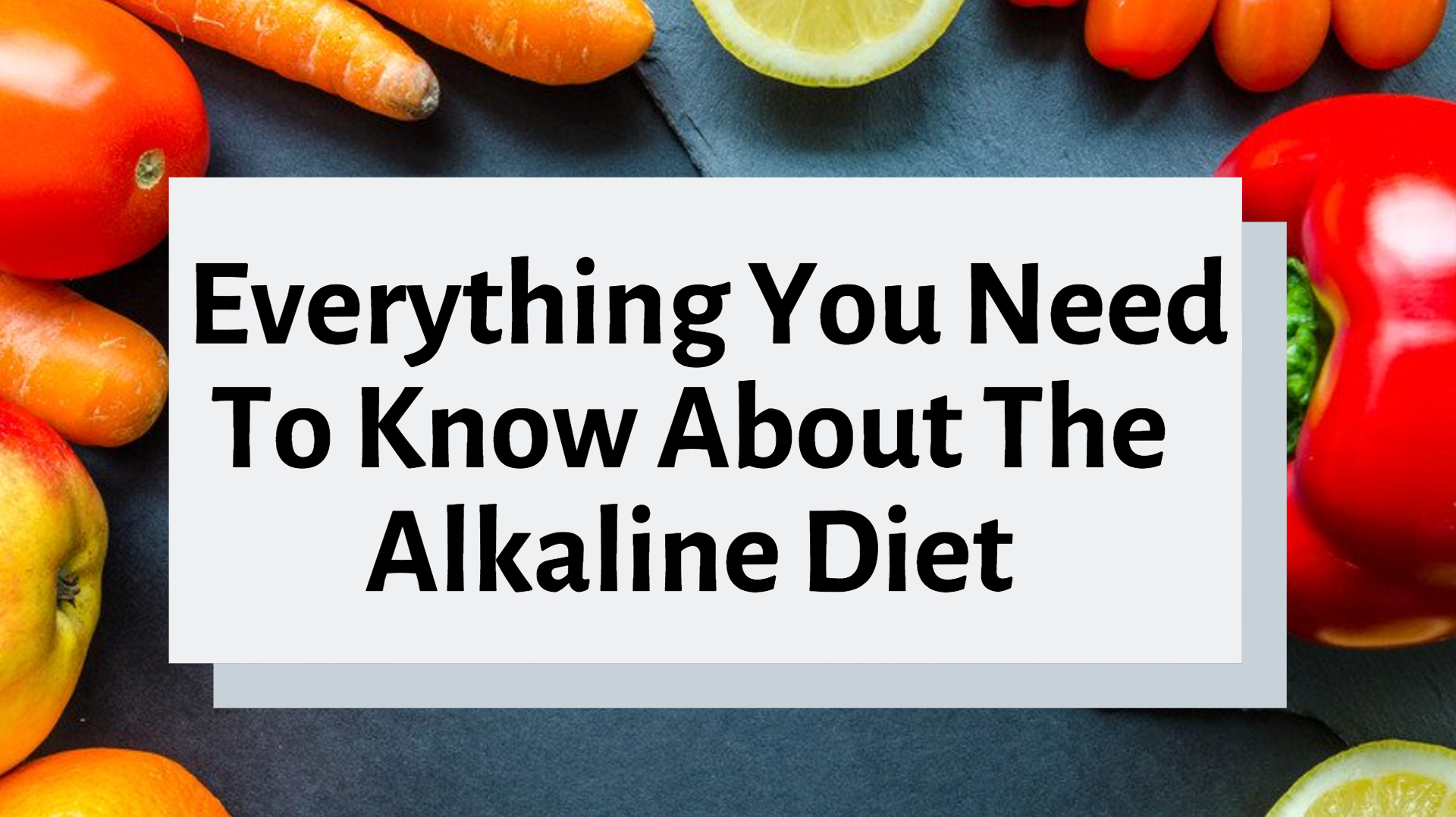 Everthing You Need to Know About The Alkaline Diet