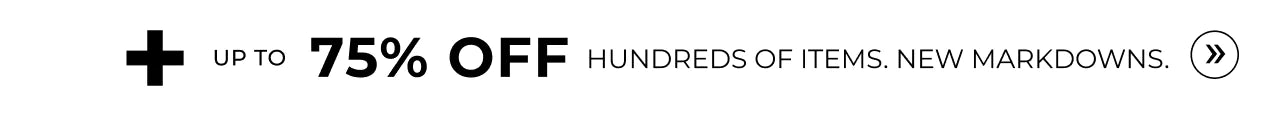 up to 75% OFF. Hundreds of styles. New Markdowns.