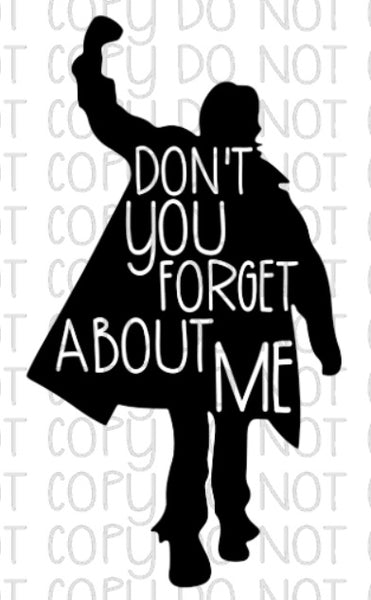 The Breakfast Club Don't You Forget About Me – Southern Sublimation  Transfers & Digital Designs