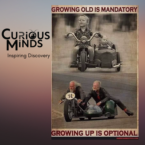 Growing Old is Mandatory, Growing Up Is Optional; Never Grow Old!