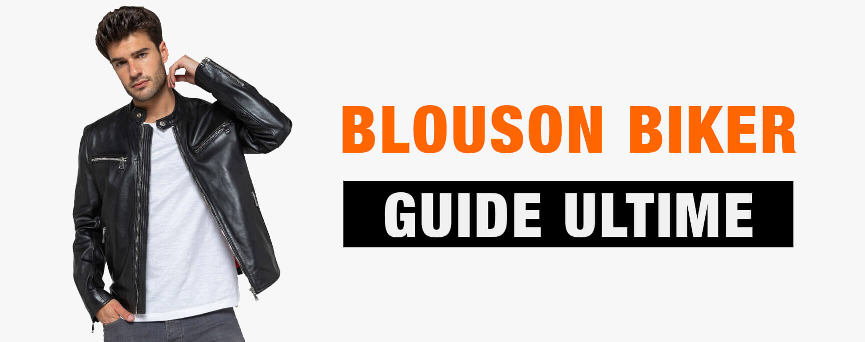 GUIDE ULTIME DES VESTES ET BLOUSONS EN CUIR POUR HOMME - JAMAIS