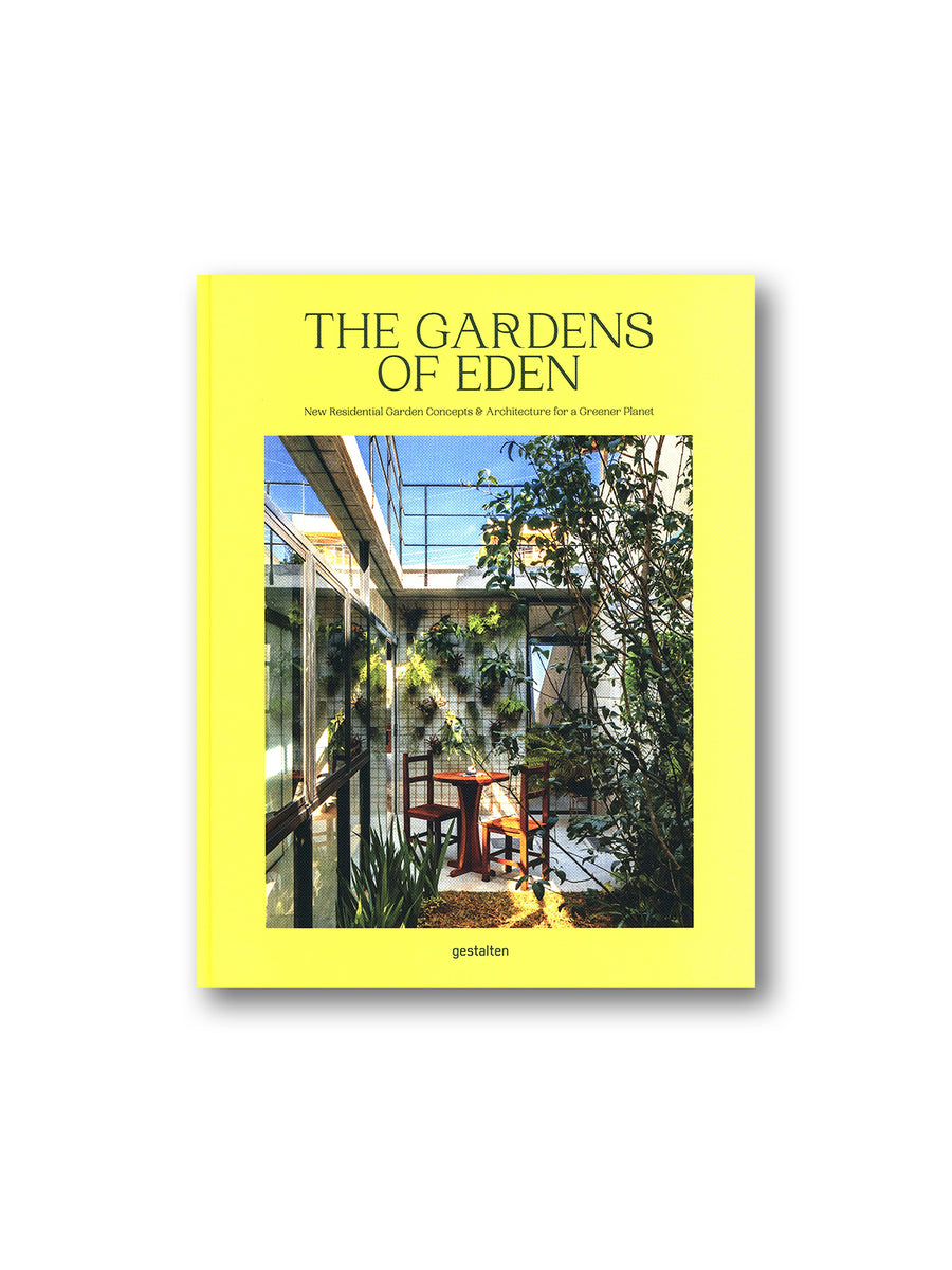 The Gardens of Eden : New Residential Garden Concepts & Architecture f