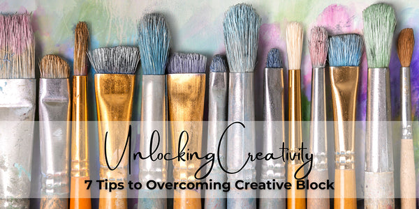 Unlocking Creativity - 7 tips for overcoming creative block