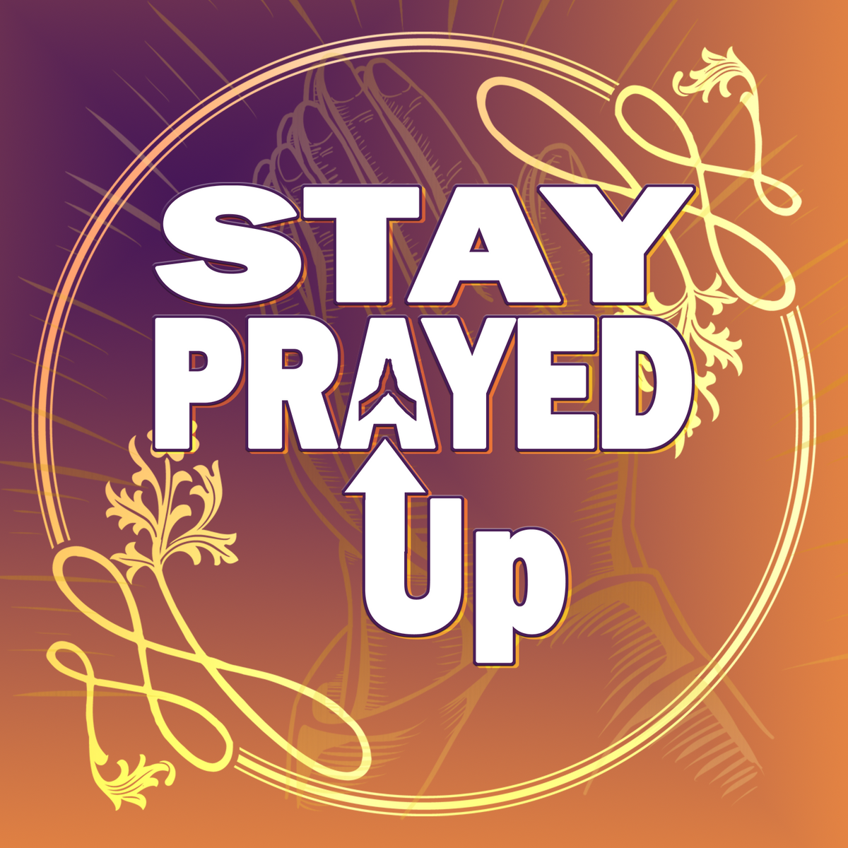 Stay Prayed Up – Divine Kingdom Design