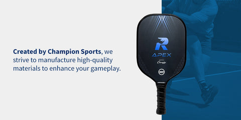 Graphic showing an Apex paddle, person playing pickleball and caption stating that Champion Sports strives to create high quality materials to enhance gameplay