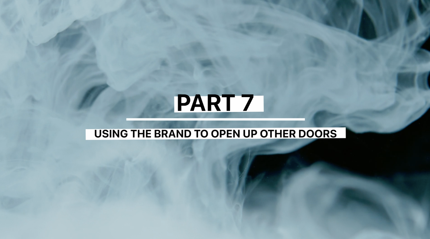 Part 7: Using the Brand to Open up Other Doors