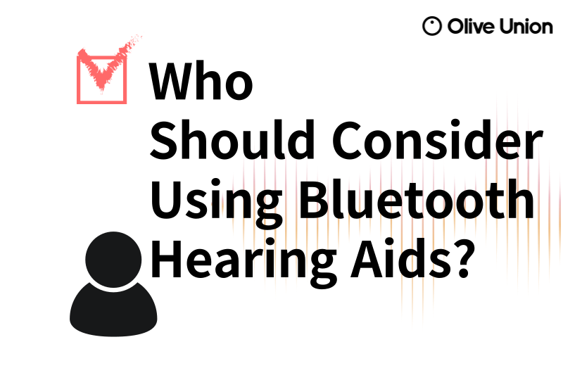 Who should Consider Using bluetooth hearing aids?
