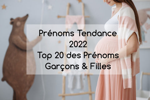 Prénoms Tendance 2022 : Top 20 des prénoms Garçons et Filles