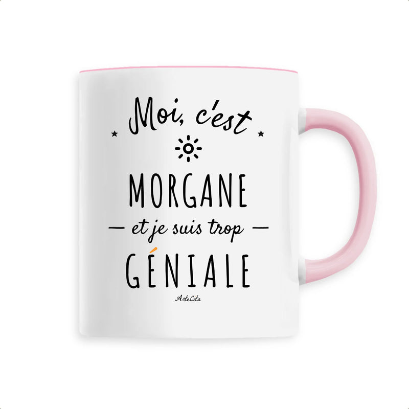 Mug Morgane Est Trop Geniale 6 Coloris Cadeau Original Cadeaux Positifs Com