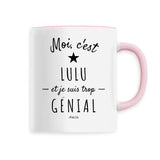 Mug - Lulu est trop Génial - 6 Coloris - Cadeau Original - Cadeau Personnalisable - Cadeaux-Positifs.com -Unique-Rose-