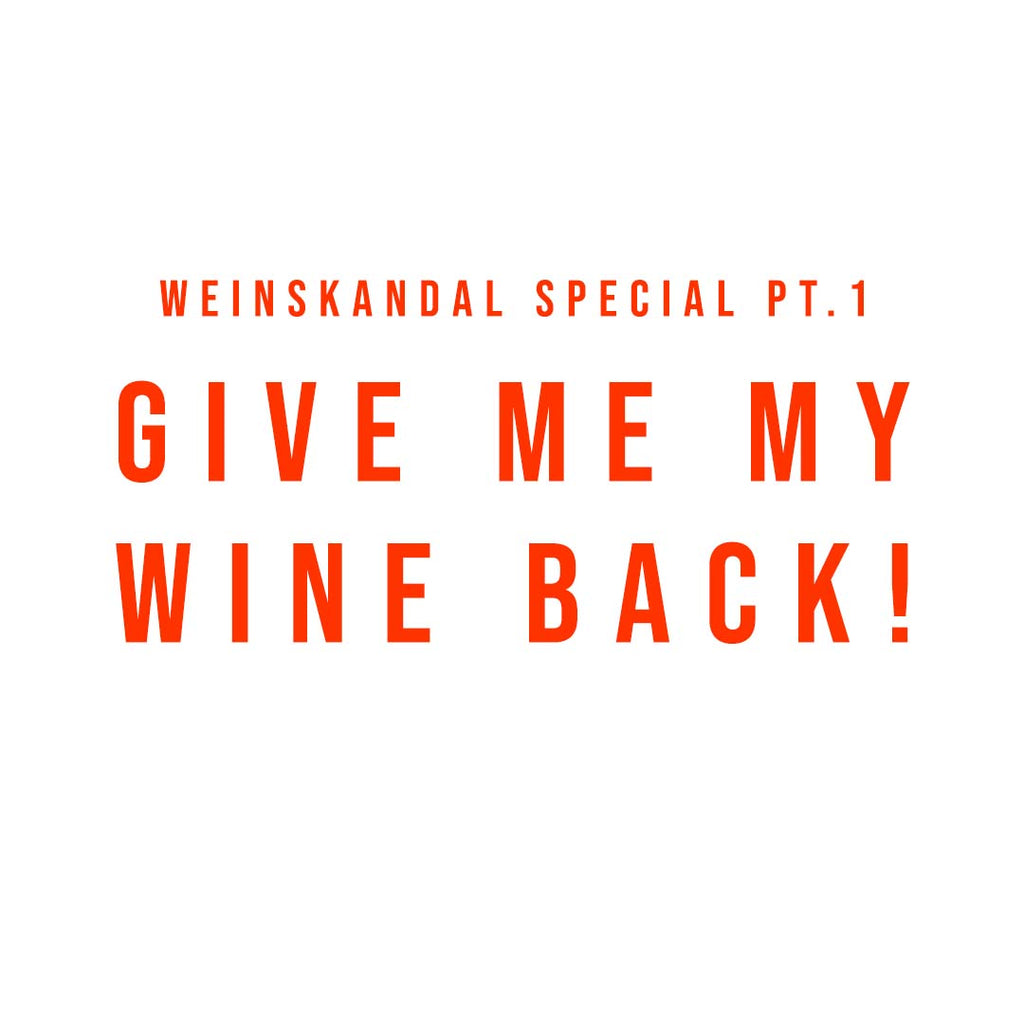 Give me my wine back. Weinskandal Artikel Serie Special part 1