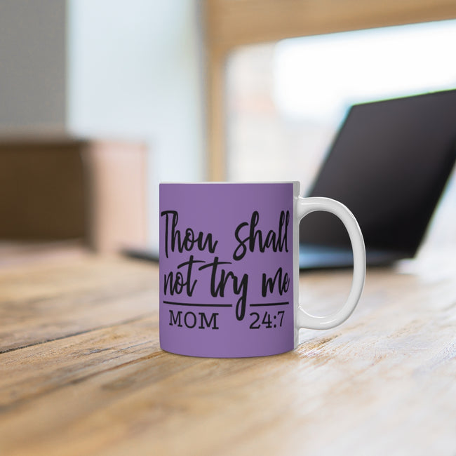 Thou Shall Not Try Me Ceramic Mug in 11oz and 15oz Sizes