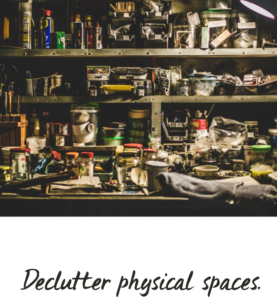 shelves cluttered with tools, parts, and junk. caption is "declutter physical spaces"