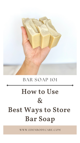 How to use and store bar soap?