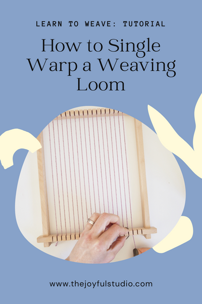 Pinterest Pin - How to Single Warp a Weaving Loom