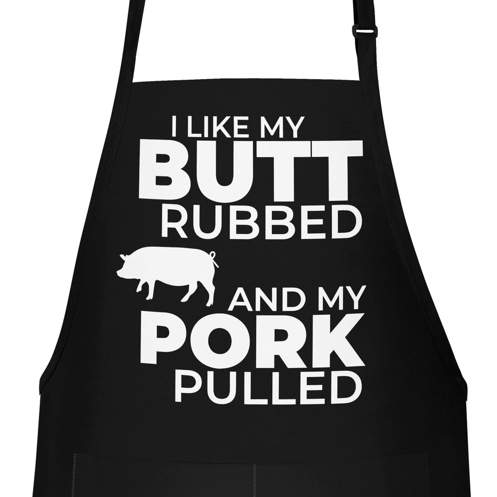 I Like My Butt Rubbed And My Pork Pulled Funny Aprons For Men Apron Daddy