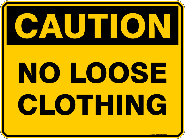 NO LOOSE CLOTHING – Australian Safety Signs
