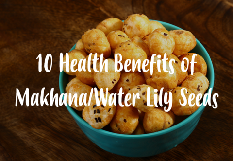 10 Health benefits of makhana and water lily seeds