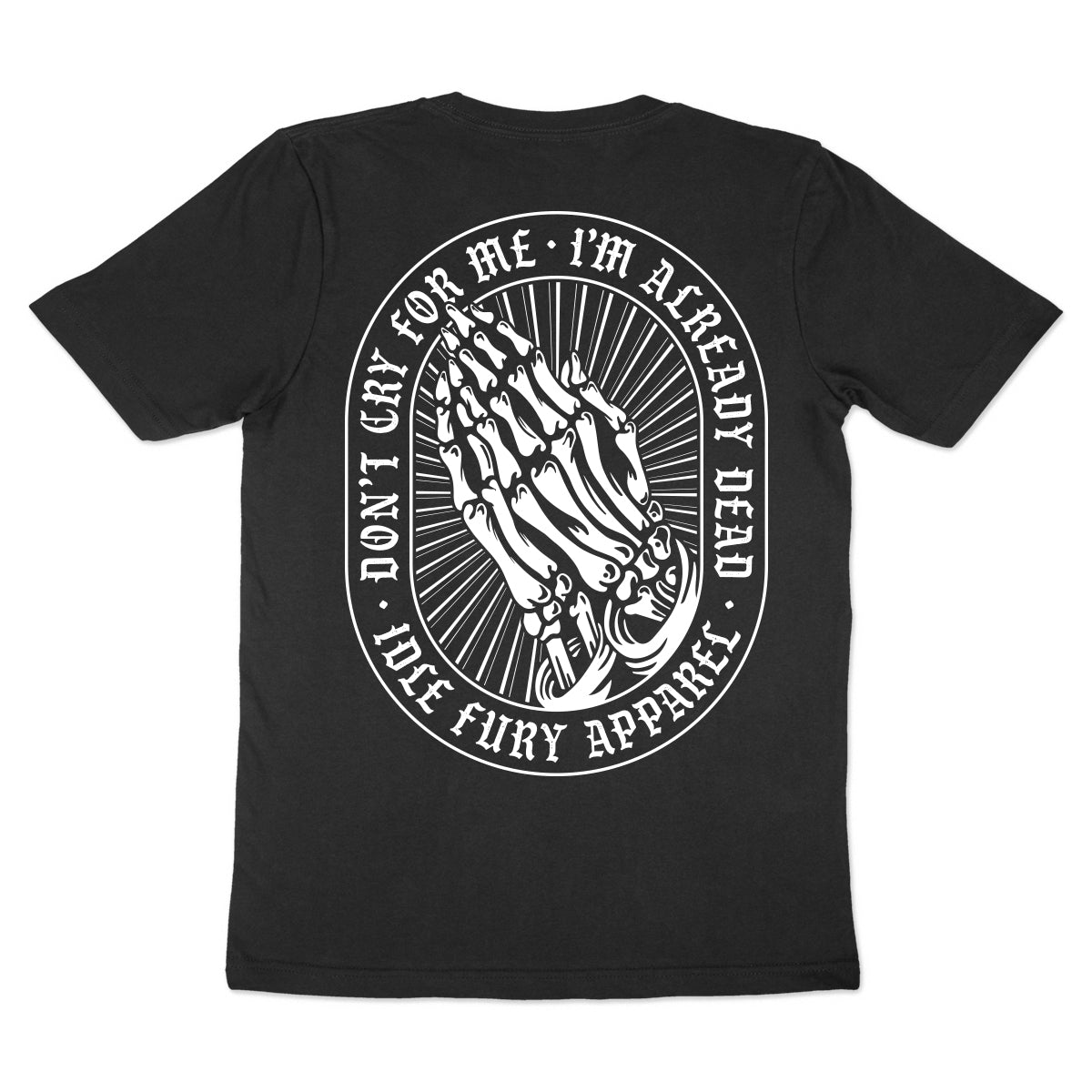 Don't Cry For Me - Black T-Shirt - Front & Back Print - Idle Fury Apparel