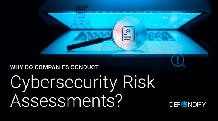 Why Do Companies Conduct Cybersecurity Risk Assessments