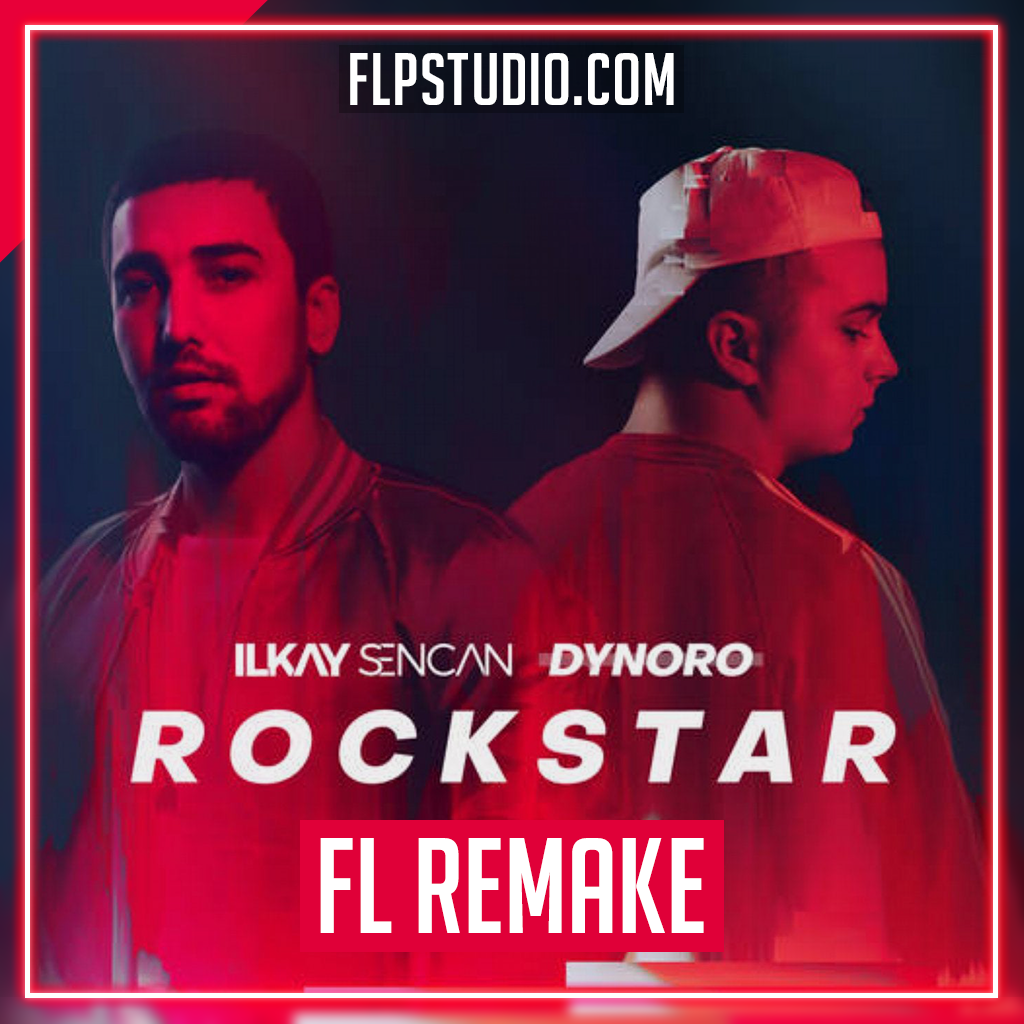 Ilkay Sencan & Dynoro - Rockstar FL Studio Remake (Dance) – FLP Studio