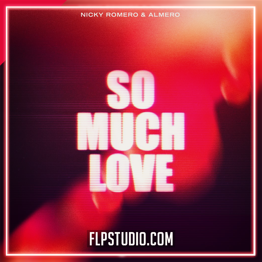 Nicky Romero & Almero - So Much Love FL Studio Remake (Dance) – FLP Studio