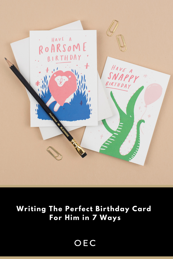 Writing The Perfect Birthday Card For Him in 7 Ways