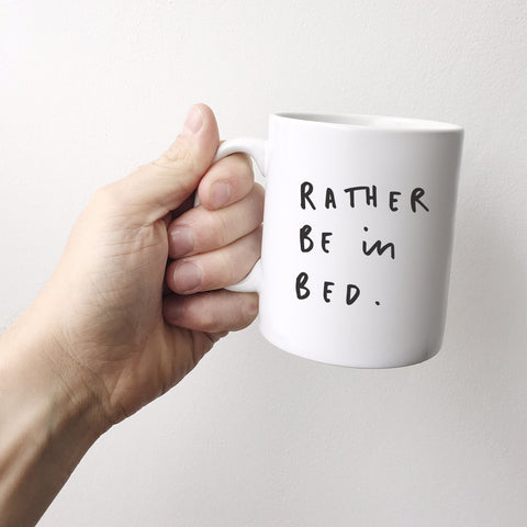 Rather be in bed ceramic mug